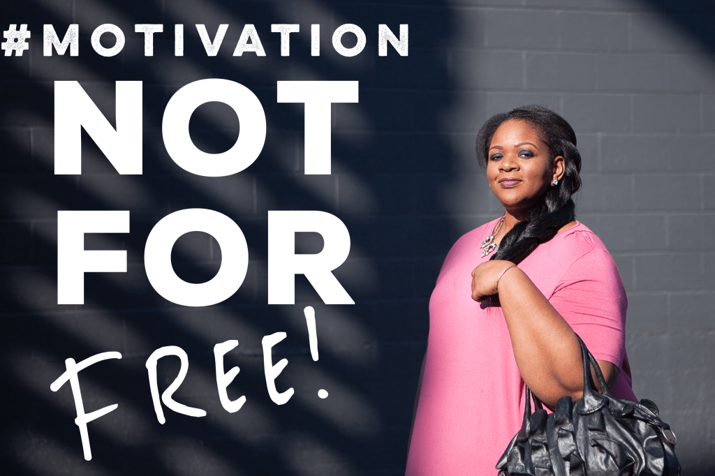 MOTIVATION: Not for&nbsp;Free!