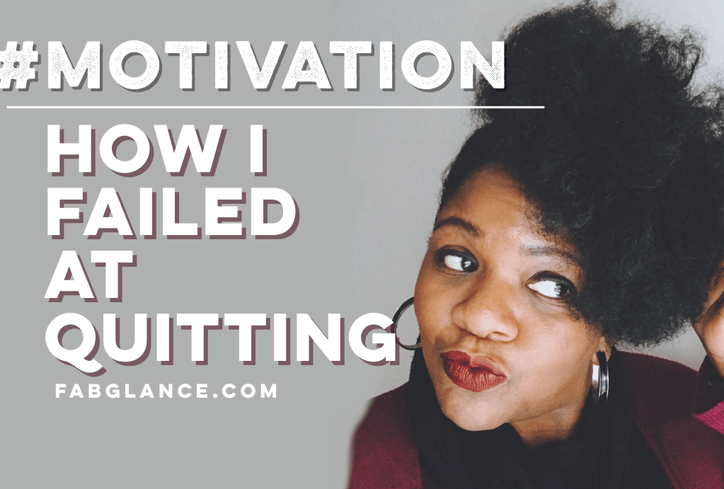 MOTIVATION: How I failed at&nbsp;quitting