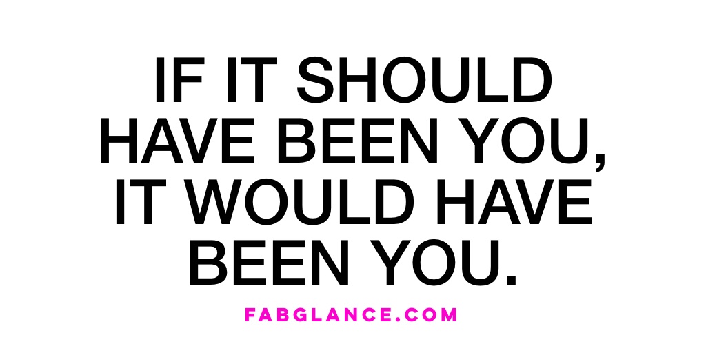 MOTIVATION: If it shoulda’ been you, it woulda’ been&nbsp;you!